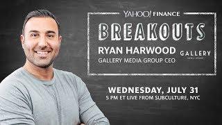 Yahoo Finance Breakouts Presents Gallery Media Group CEO Ryan Harwood