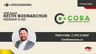 Discussion with Keith Bodnarchuk | Cosa Resources (TSXV:COSA) | Uranium