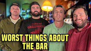 Worst Things About The Bar  #286