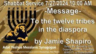 7/27/2024 10AM Shabbat service streamed live from Adat Yeshua Messianic Synagogue ABQ, NM