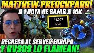 Matthew preocupado! a 1 dota de bajar a 10k mmr!REGRESA a rankear en SERVER EUROPA