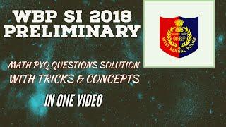 WBP SI PRE 2018 | COMPLETE SOLUTION SERIES OF WBP SI PYQ(MATH)