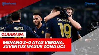 Hasil Klasemen Liga Italia: Menang 2-0 atas Verona, Juventus Masuk Zona UCL