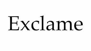 How to Pronounce Exclame