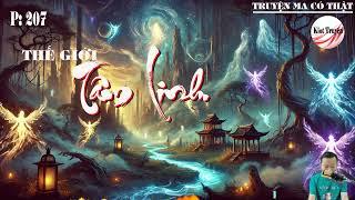 Thế Giới Tâm Linh: P207 | Truyện Ma Có Thật |Diễn Đọc MC: Gia Huy |Kiot Truyện |Truyện Mới 2025.