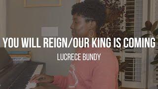 You Will Reign/Our King Is Coming - Worship Set - Lucrece Bundy