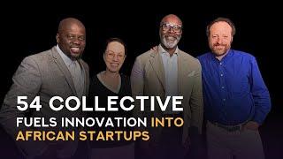 Building Without Boundaries: How 54 Collective Fuels Innovation into African Startups/ EP.33