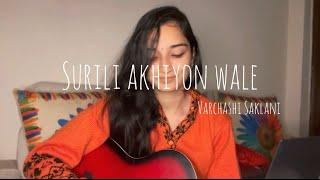 Surili akhiyon wale | Cover | Varchashi Saklani