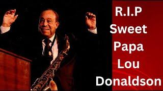 RIP Lou Donaldson November 1, 1926 - November 9, 2024