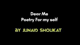 Dear Me  | My self poetry| Hindi poetry| by Junaid shoukat| #poetry