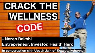 Naren Bakshi - Entrepreneur, Investor & Health Hero