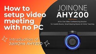 How to setup video meeting with no PC? Introducing New JoinOne AHY200 All in One Conference Camera..