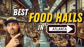 Top 5 Must-Visit Food Halls in Atlanta | Best Food Halls in Atlanta 2024 Guide