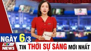 BẢN TIN SÁNG ngày 6/3 - Tin tức thời sự mới nhất hôm nay | VTVcab Tin tức