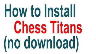 How to install chess titans without downloading : in windows 7