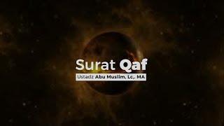 SURAT QAF | ABU MUSLIM, Lc,. M.A حَفِظَهُ اللهُ تَعَال