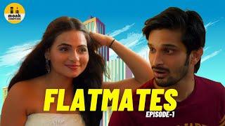 Flatmates || Episode-1 || Mini Series || Monk Creations