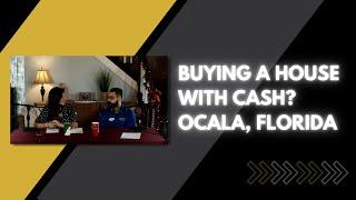 Buying a House with Cash? - Ocala, Florida
