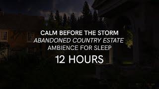 Incoming Storm over Abandoned Country Estate Ambience for SLEEP | Calm before the Storm | 12 HOURS