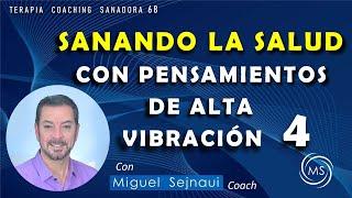 SANANDO LA SALUD CON PENSAMIENTOS DE ALTA VIBRACIÓN   PARTE  4   Terapia Coaching Sanadora 68