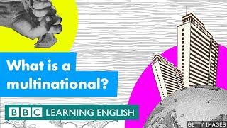 What is a multinational? BBC Learning English