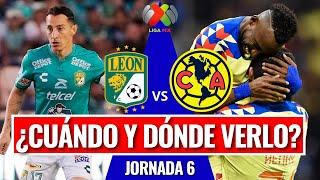 CUÁNDO Y DÓNDE VER: LEÓN vs AMÉRICA en vivoLIGA MX l JORNADA 6