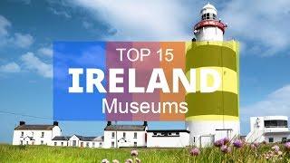 TOP 15. Best Museums in Ireland