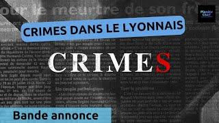 Crimes : Crimes dans le lyonnais | bande annonce | Chérie 25