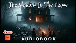 THE SHADOW IN THE FLAME | Audiobook | #audiobook #creepypasta #horroraudiostory