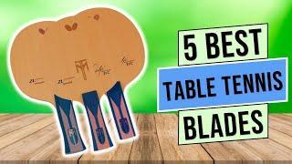 Best Table Tennis Blades 2024 | Top 5 Picks