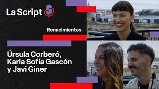 La Script | Renacimientos | Úrsula Corberó, Karla Sofía Gascón y Javier Giner