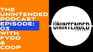 The Unintended Podcast Ep: 03