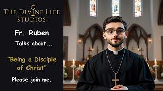 Fr  Ruben Being a Disciple