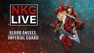 Blood Angels Vs Imperial Guard - Warhammer 40K Battle Report - NKG Live