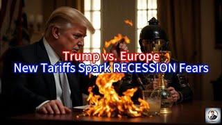 【Boss Economics World】Trump vs  Europe, New Tariffs Spark RECESSION Fears