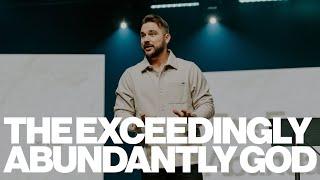 The Exceedingly Abundantly God | Micah Berteau | The House Modesto