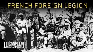 The French Foreign Legion: The World’s Most Legendary Fighting Force | Historical Documentary