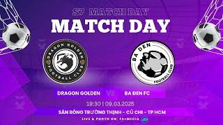  Trực tiếp: DRAGON GOLDEN FC  BA ĐEN FCGIAO HỮU BÓNG ĐÁ S7 NĂM 2025