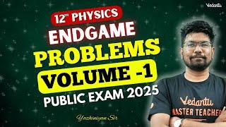 12th Physics | 🟥 Volume 1 Problems | Public  Important Questions 2025 | Yazhiniyan Sir