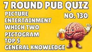 Pub Quiz: Picture, Entertainment, Which Two, Pictogram, Top 5, General Knowledge & Bonus #130
