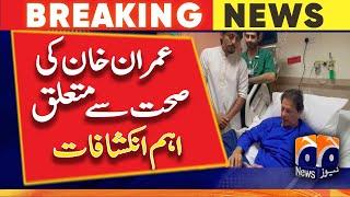 Important revelations related to Imran Khan's health | Geo News