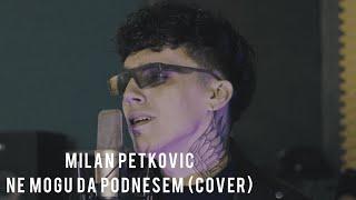 MILAN PETKOVIC - NE MOGU DA PODNESEM (COVER)