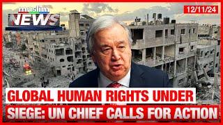 Global Human Rights Under Siege  UN Chief Calls For Action