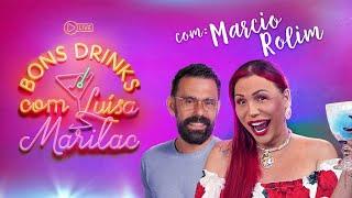 MARCIO ROLIM I BONS DRINKS COM LUÍSA MARILAC #2