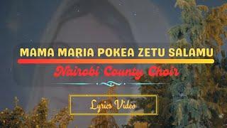 MAMA MARIA POKEA ZETU SALAMU I Benedictine Nairobi County Choir | Lyrics Video @Dj-ngaruz