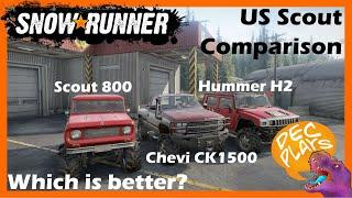 Which is better: Scout 800, Chevrolet CK1500, Hummer H2 - Snowrunner (Vanilla)