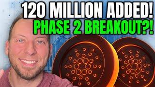 CARDANO ADA - 120 MILLION ADDED!!! PHASE 2 CONFIRMATION?!