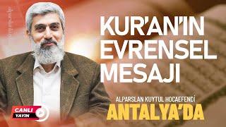 Kur'an'ın Evrensel Mesajı  | Alparslan Kuytul Hocaefendi Antalya'da