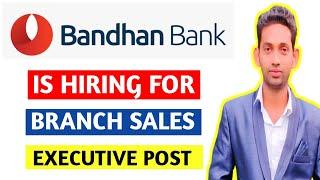 Jobs In Bandhan Bank Kolkata || Bandhan Bank Is Hiring For Branch Sales Executive Post