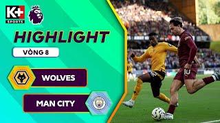 WOLVES - MAN CITY | HẬU VỆ HÓA NGƯỜI HÙNG, BÙNG NỔ PHÚT BÙ GIỜ | NGOẠI HẠNG ANH 24/25